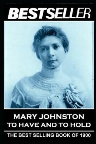 Cover of Mary Johnston - To Have and To Hold