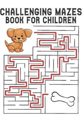 Cover of Mazes Book for Children Challenging Mazes