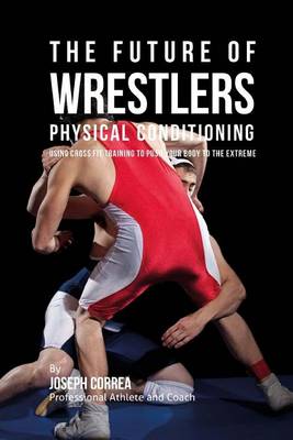 Book cover for The Future of Wrestlers Physical Conditioning