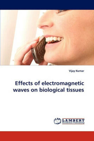 Cover of Effects of Electromagnetic Waves on Biological Tissues