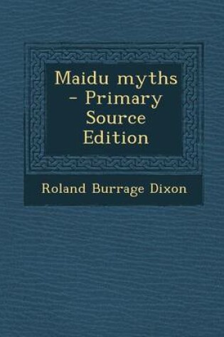 Cover of Maidu Myths - Primary Source Edition