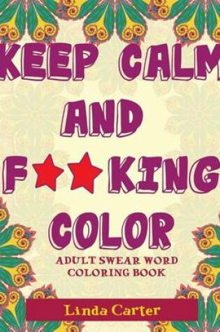 Cover of Keep Calm and F**king Color