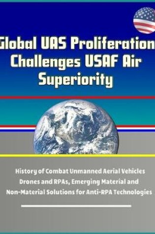 Cover of Global UAS Proliferation Challenges USAF Air Superiority