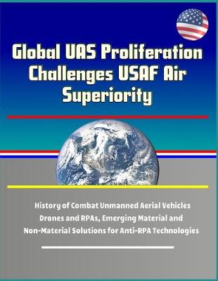 Book cover for Global UAS Proliferation Challenges USAF Air Superiority