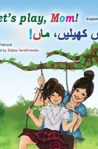 Cover of Let's play, Mom! (English Urdu Bilingual Children's Book)