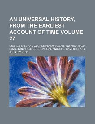 Book cover for An Universal History, from the Earliest Account of Time Volume 27