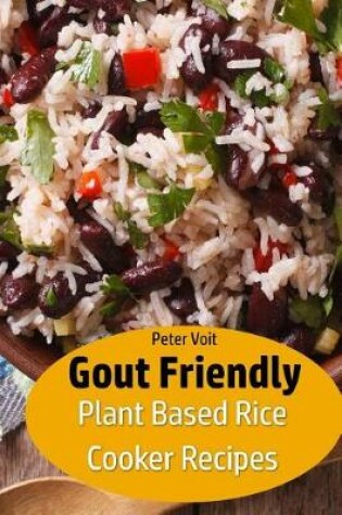 Cover of Gout Friendly Plant Based Rice Cooker Recipes
