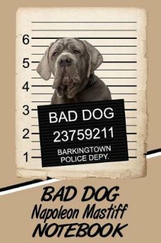 Cover of Bad Dog Napoleon Mastiff Notebook