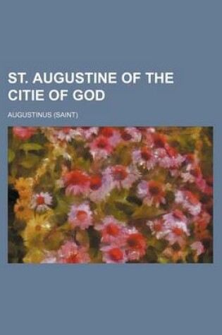 Cover of St. Augustine of the Citie of God