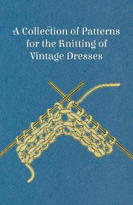 Book cover for A Collection of Patterns for the Knitting of Vintage Dresses