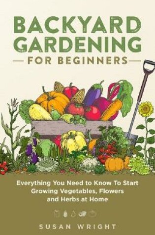 Cover of Backyard Gardening for Beginners