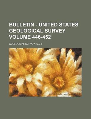 Book cover for Bulletin - United States Geological Survey Volume 446-452