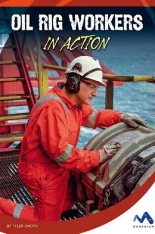 Cover of Oil Rig Workers in Action