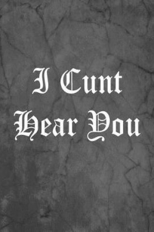 Cover of I Cunt Hear You