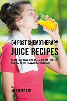 Book cover for 54 Post Chemotherapy Juice Recipes