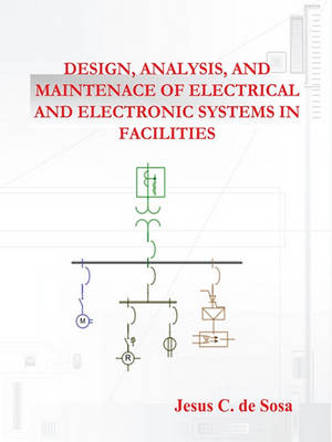 Book cover for Design, Analysis, and Maintenance of Electrical and Electronic Systems in Facilities