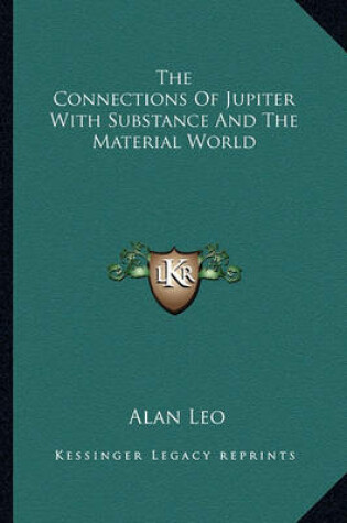 Cover of The Connections of Jupiter with Substance and the Material World