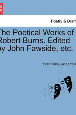 Cover of The Poetical Works of Robert Burns. Edited by John Fawside, Etc.