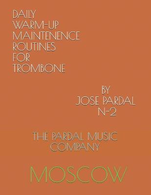 Book cover for Daily Warm-Up Maintenence Routines for Trombone by Jose Pardal N-2