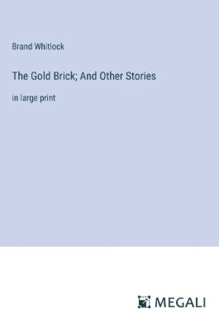 Cover of The Gold Brick; And Other Stories