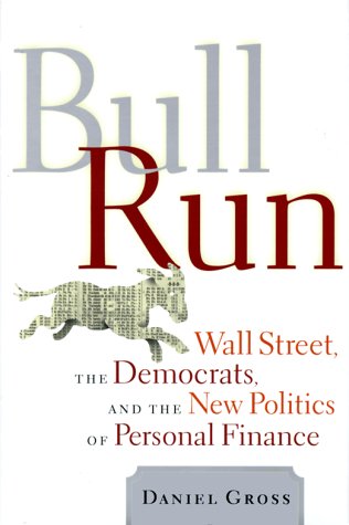 Book cover for Bull Run Wall Street, the Democrats and the New Politics of Personal Finance