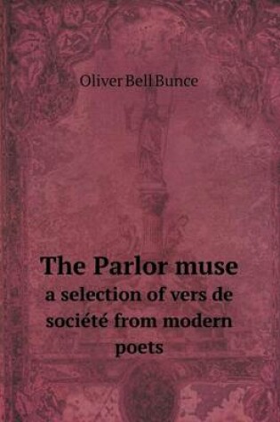 Cover of The Parlor muse a selection of vers de société from modern poets