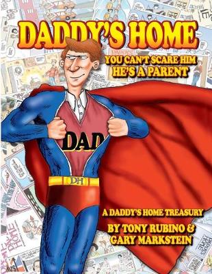 Book cover for Daddy's Home You Can't Scare Him He's a Parent A Daddy's Home Treasury By Tony Rubino & Gary Markstein