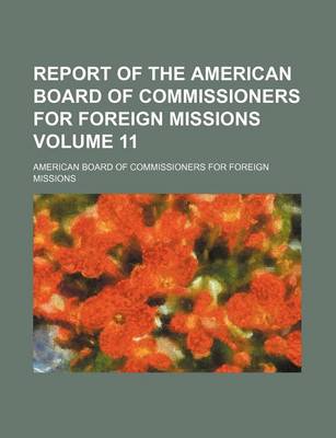 Book cover for Report of the American Board of Commissioners for Foreign Missions Volume 11