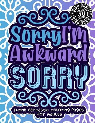 Book cover for Sorry I'M Awkward Sorry