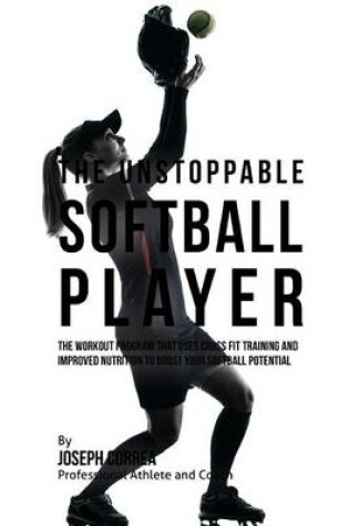 Cover of The Unstoppable Softball Player