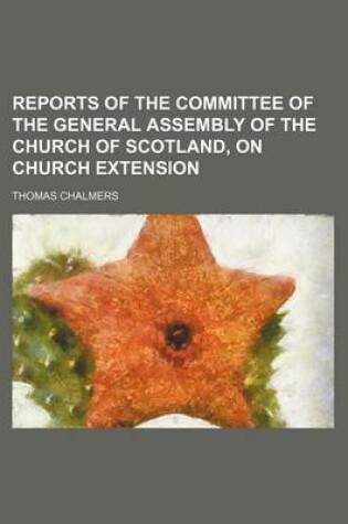 Cover of Reports of the Committee of the General Assembly of the Church of Scotland, on Church Extension