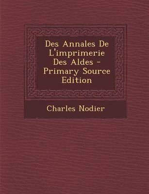 Book cover for Des Annales de L'Imprimerie Des Aldes - Primary Source Edition