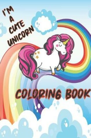 Cover of I'm a cute unicorn