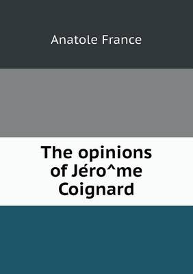 Book cover for The opinions of Je&#769;ro&#770;me Coignard