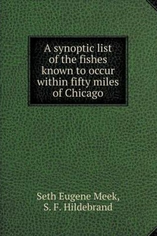 Cover of A synoptic list of the fishes known to occur within fifty miles of Chicago