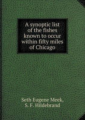 Book cover for A synoptic list of the fishes known to occur within fifty miles of Chicago