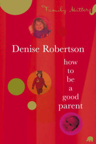 Cover of How to be a Good Parent