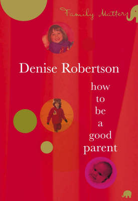 Book cover for How to be a Good Parent