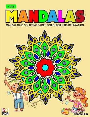 Book cover for Mandalas 50 Coloring Pages for Older Kids Relaxation Vol.8