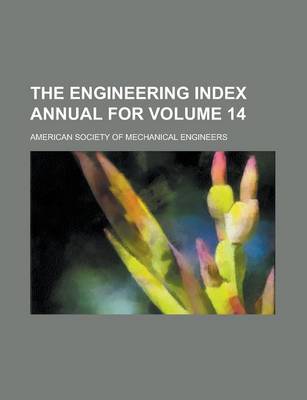 Book cover for The Engineering Index Annual for Volume 14