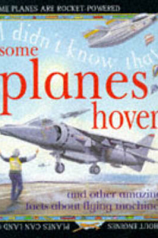 Cover of I Didn't Know That Some Planes Hover