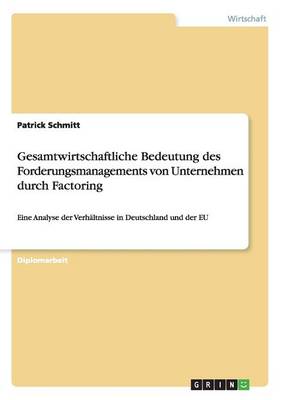 Book cover for Gesamtwirtschaftliche Bedeutung des Forderungsmanagements von Unternehmen durch Factoring