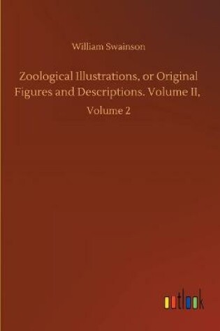 Cover of Zoological Illustrations, or Original Figures and Descriptions. Volume II,