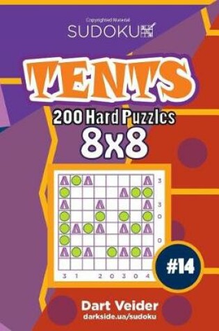 Cover of Sudoku Tents - 200 Hard Puzzles 8x8 (Volume 14)