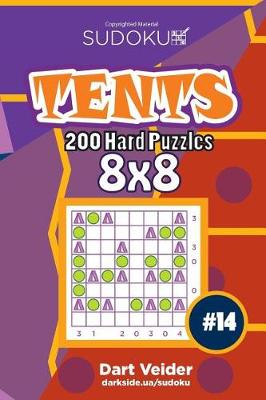 Cover of Sudoku Tents - 200 Hard Puzzles 8x8 (Volume 14)