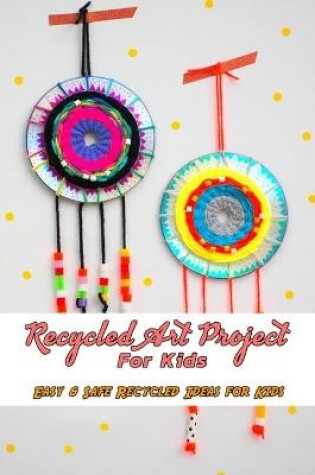 Cover of Recycled Art Project for Kids