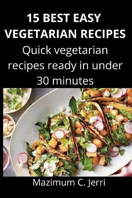 Book cover for 15 Best Easy Vegetarian Recipes