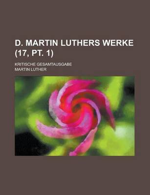 Book cover for D. Martin Luthers Werke; Kritische Gesamtausgabe (17, PT. 1 )