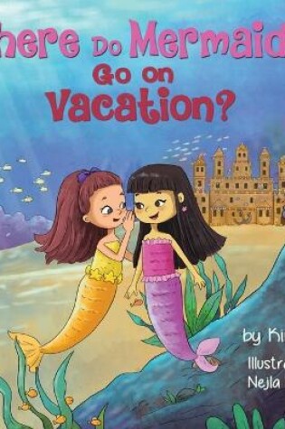 Cover of Where Do Mermaids Go on Vacation?