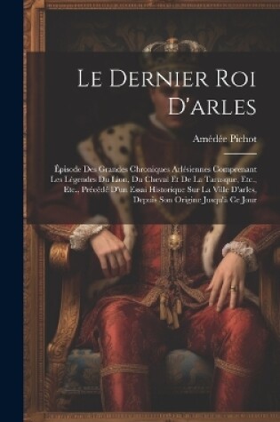 Cover of Le Dernier Roi D'arles